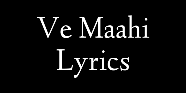 Ve Maahi Lyrics