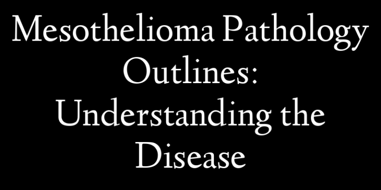 Mesothelioma Pathology Outlines: Understanding the Disease